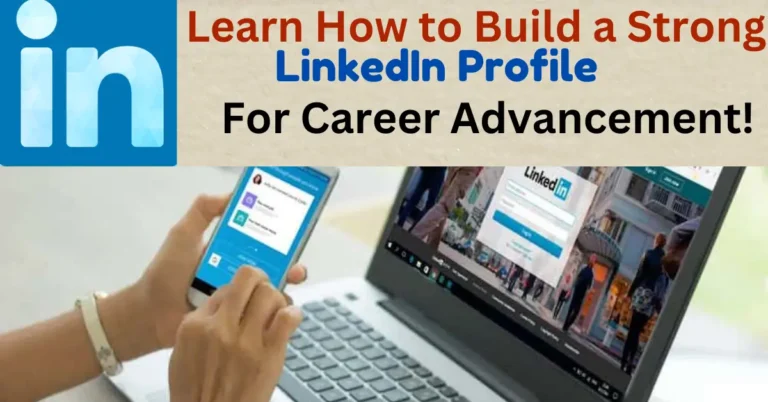 Building a Strong LinkedIn Profile for Career Advancement