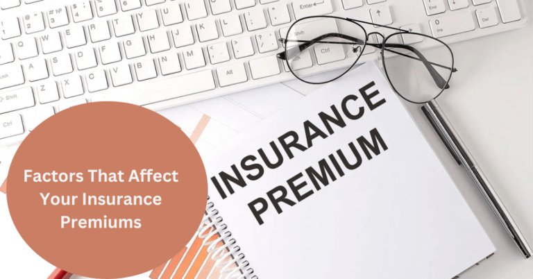 Factors That Affect Your Insurance Premiums