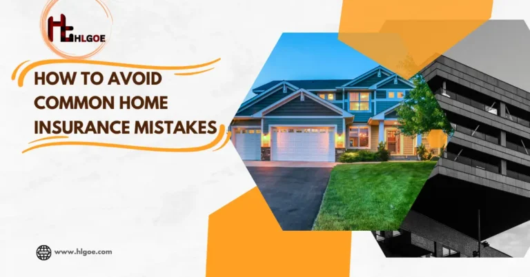 How to Avoid Common Home Insurance Mistakes