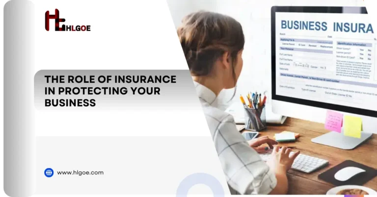 The Role of Insurance in Protecting Your Business