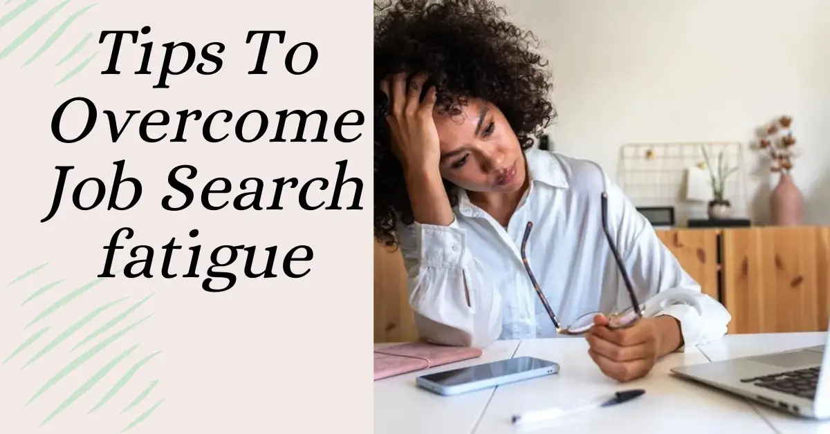 Overcome Job Search Fatigue